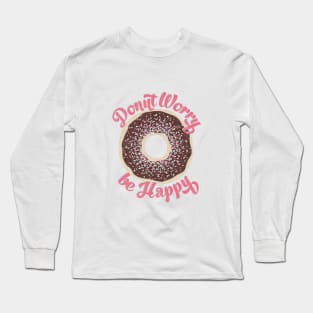 Donut Worry Be Happy Long Sleeve T-Shirt